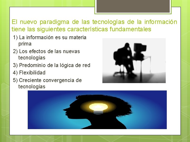 El nuevo paradigma de las tecnologías de la información tiene las siguientes características fundamentales