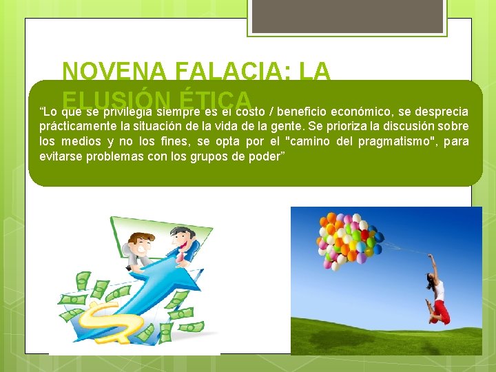 NOVENA FALACIA: LA ELUSIÓN ÉTICA “Lo que se privilegia siempre es el costo /