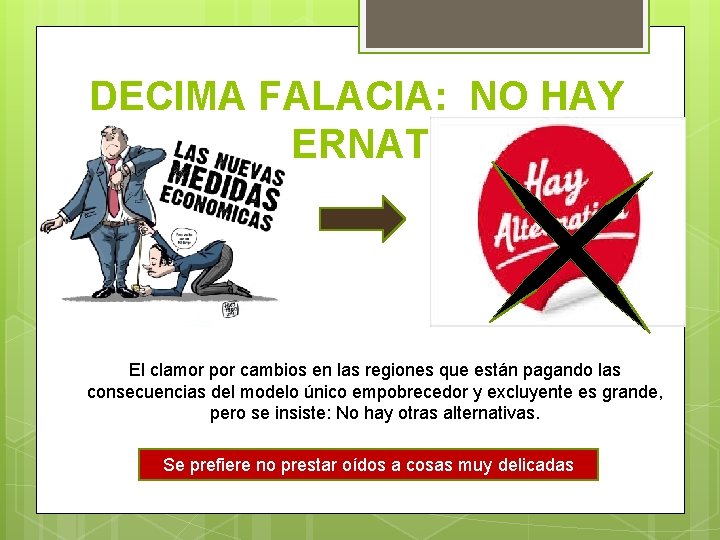 DECIMA FALACIA: NO HAY OTRA ALTERNATIVA. El clamor por cambios en las regiones que