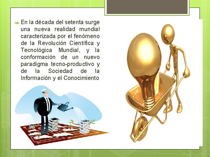  En la década del setenta surge una nueva realidad mundial caracterizada por el