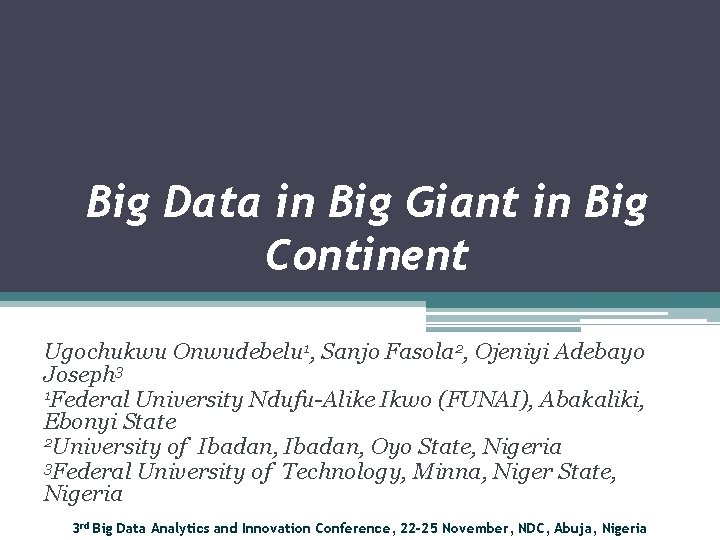 Big Data in Big Giant in Big Continent Ugochukwu Onwudebelu 1, Sanjo Fasola 2,