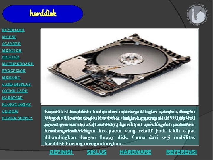 harddisk KEYBOARD MOUSE SCANNER MONITOR PRINTER MOTHERBOARD PROCESSOR MEMORY CARD DISPLAY SOUND CARD HARDDISK