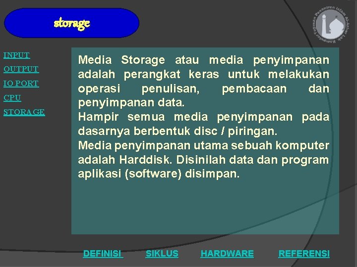 storage INPUT OUTPUT IO PORT CPU STORAGE Media Storage atau media penyimpanan adalah perangkat