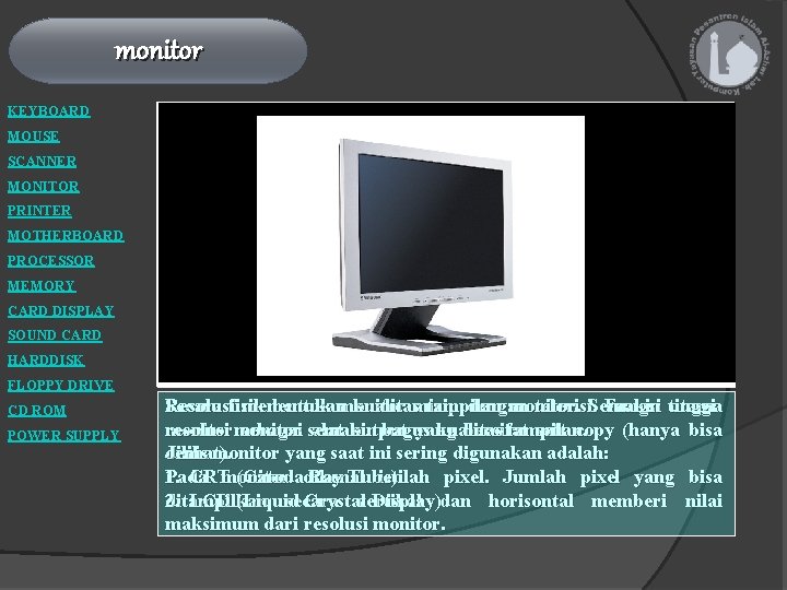 monitor KEYBOARD MOUSE SCANNER MONITOR PRINTER MOTHERBOARD PROCESSOR MEMORY CARD DISPLAY SOUND CARD HARDDISK