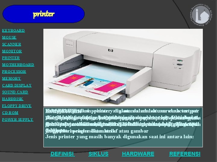 printer KEYBOARD MOUSE SCANNER MONITOR PRINTER MOTHERBOARD PROCESSOR MEMORY CARD DISPLAY SOUND CARD HARDDISK