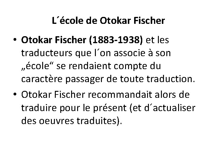 L´école de Otokar Fischer • Otokar Fischer (1883 -1938) et les traducteurs que l´on