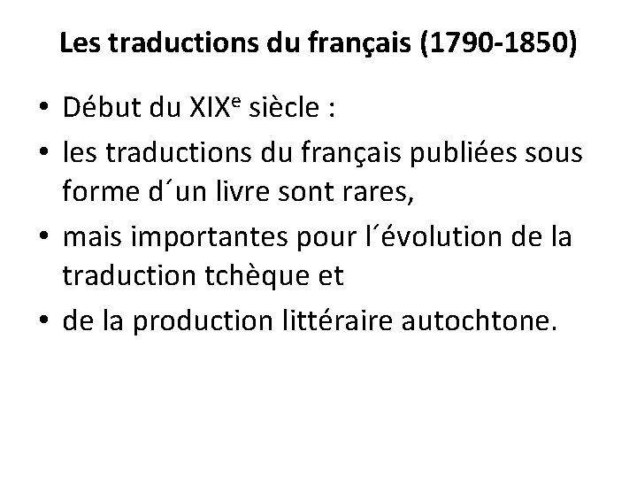 Les traductions du français (1790 -1850) • Début du XIXe siècle : • les