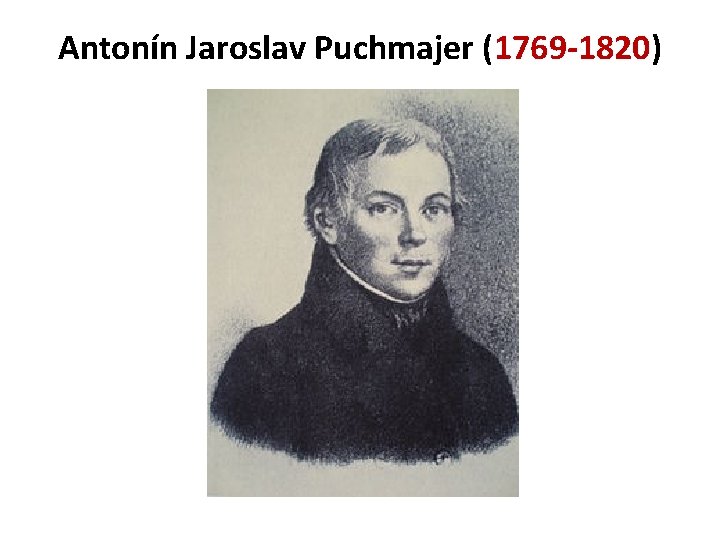 Antonín Jaroslav Puchmajer (1769 -1820) 
