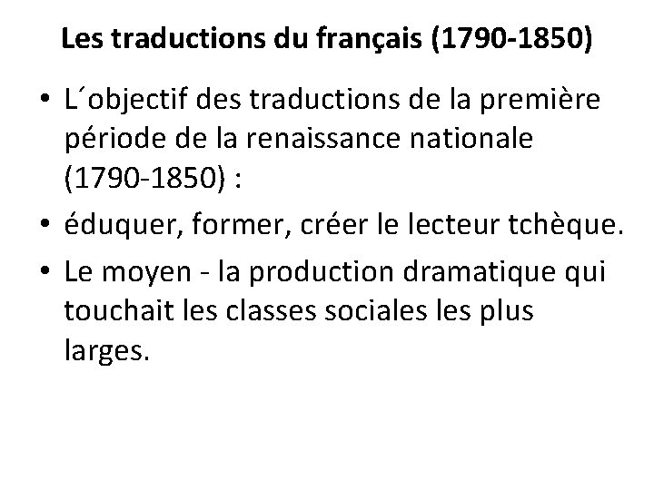 Les traductions du français (1790 -1850) • L´objectif des traductions de la première période