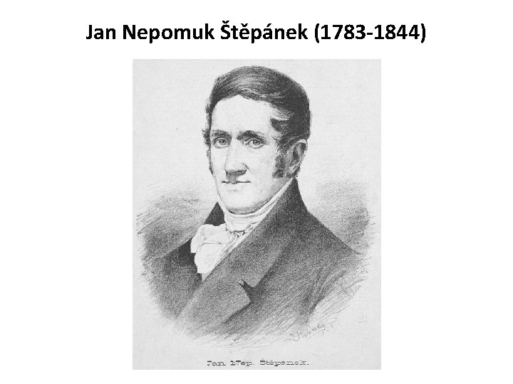 Jan Nepomuk Štěpánek (1783 -1844) 