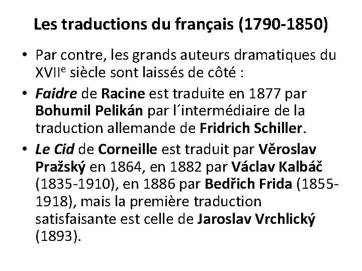 Les traductions du français (1790 -1850) • Par contre, les grands auteurs dramatiques du