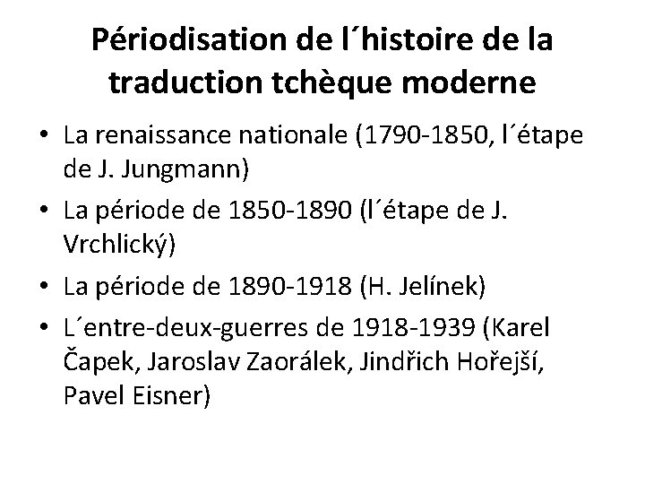 Périodisation de l´histoire de la traduction tchèque moderne • La renaissance nationale (1790 -1850,