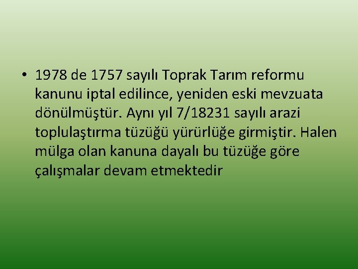  • 1978 de 1757 sayılı Toprak Tarım reformu kanunu iptal edilince, yeniden eski