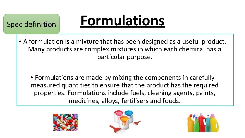 Spec definition Formulations • A formulation is a mixture that has been designed as