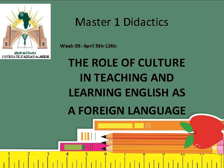 Master 1 Didactics Week 09: April 5 th-12 th: THE ROLE OF CULTURE IN
