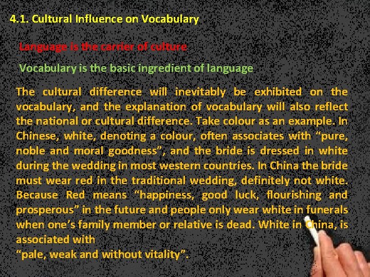 4. 1. Cultural Influence on Vocabulary Language is the carrier of culture Vocabulary is