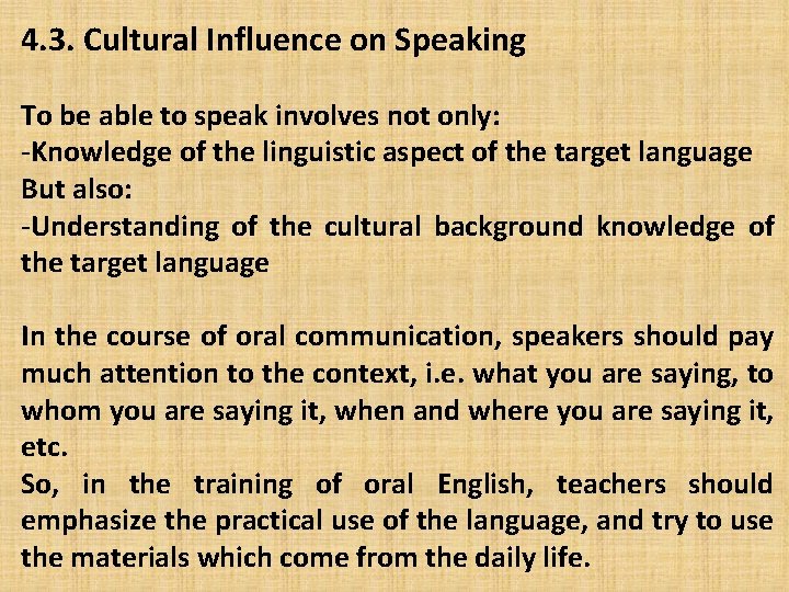 4. 3. Cultural Influence on Speaking To be able to speak involves not only: