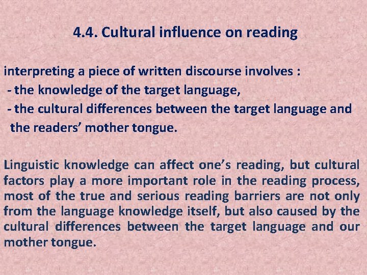 4. 4. Cultural influence on reading interpreting a piece of written discourse involves :