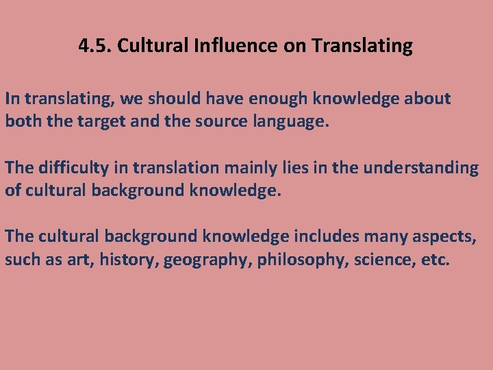 4. 5. Cultural Influence on Translating In translating, we should have enough knowledge about