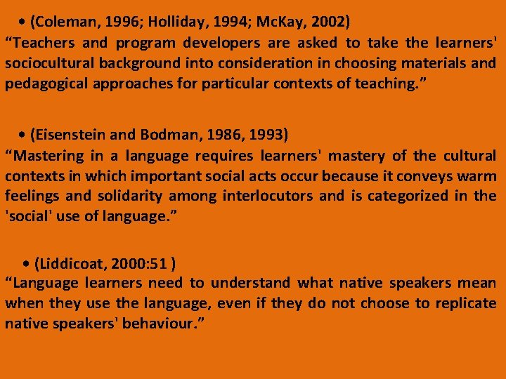  • (Coleman, 1996; Holliday, 1994; Mc. Kay, 2002) “Teachers and program developers are