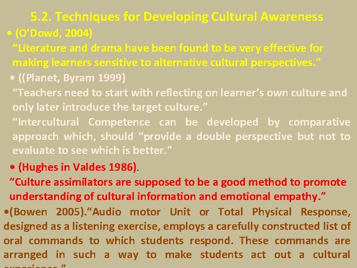 5. 2. Techniques for Developing Cultural Awareness • (O’Dowd, 2004) “Literature and drama have