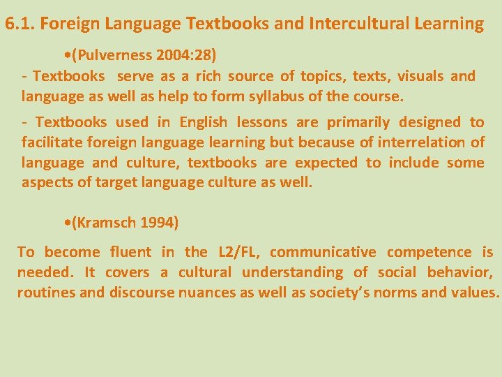 6. 1. Foreign Language Textbooks and Intercultural Learning • (Pulverness 2004: 28) - Textbooks
