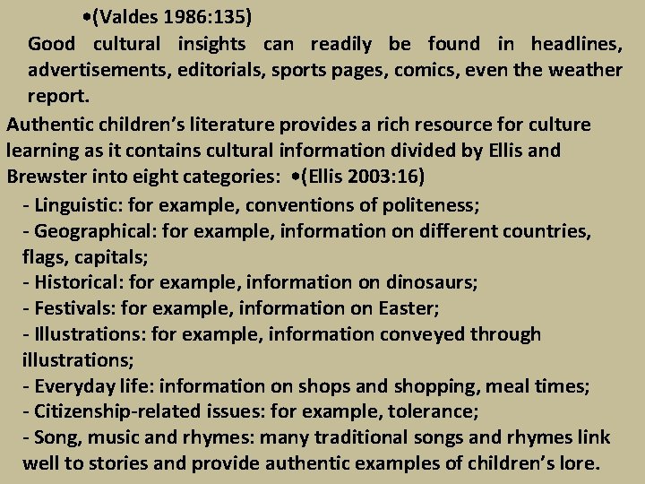  • (Valdes 1986: 135) Good cultural insights can readily be found in headlines,