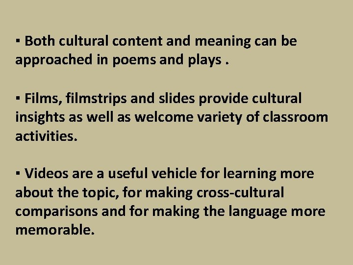 ▪ Both cultural content and meaning can be approached in poems and plays. ▪