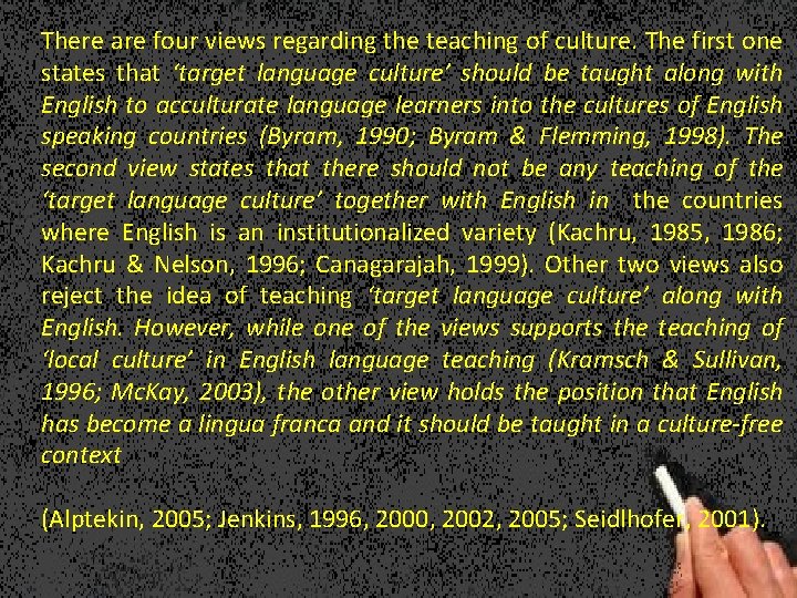 There are four views regarding the teaching of culture. The first one states that