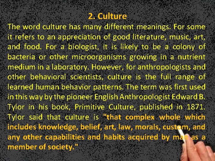 2. Culture The word culture has many different meanings. For some it refers to