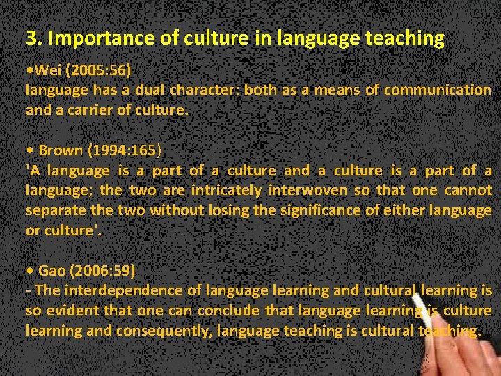 3. Importance of culture in language teaching • Wei (2005: 56) language has a