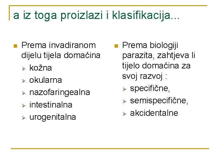 a iz toga proizlazi i klasifikacija. . . n Prema invadiranom dijelu tijela domaćina