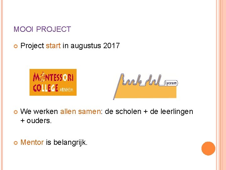 MOOI PROJECT Project start in augustus 2017 We werken allen samen: de scholen +
