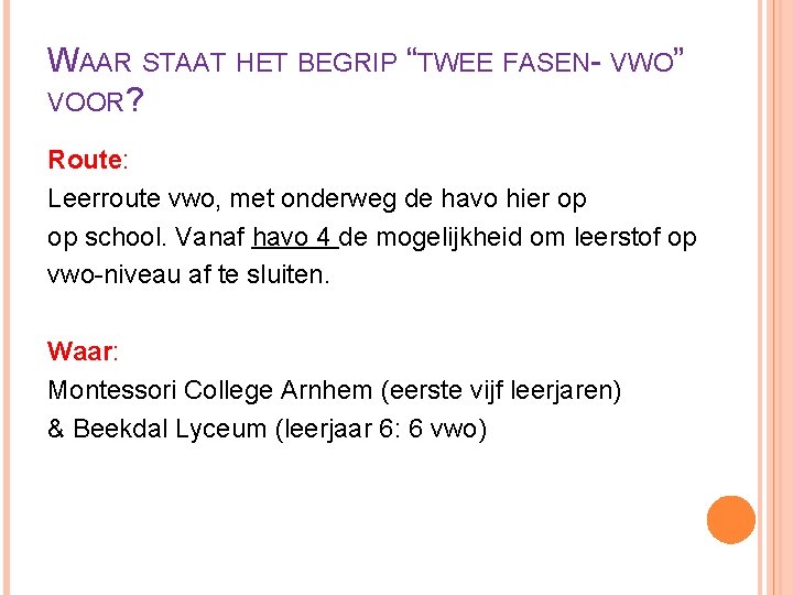 WAAR STAAT HET BEGRIP “TWEE FASEN- VWO” VOOR? Route: Leerroute vwo, met onderweg de