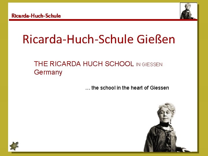 Ricarda-Huch-Schule Gießen THE RICARDA HUCH SCHOOL IN GIESSEN Germany … the school in the