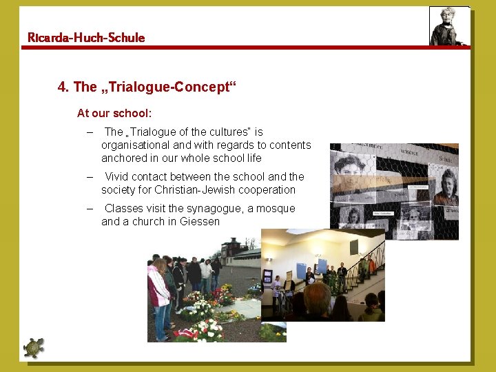 Ricarda-Huch-Schule 4. The „Trialogue-Concept“ At our school: – The „Trialogue of the cultures“ is