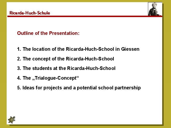 Ricarda-Huch-Schule Outline of the Presentation: 1. The location of the Ricarda-Huch-School in Giessen 2.