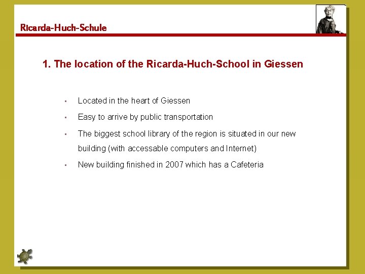 Ricarda-Huch-Schule 1. The location of the Ricarda-Huch-School in Giessen • Located in the heart