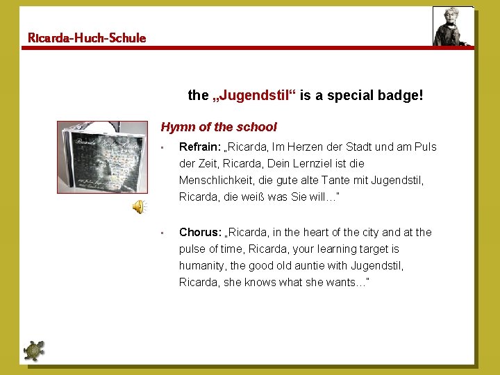 Ricarda-Huch-Schule the „Jugendstil“ is a special badge! Hymn of the school • Refrain: „Ricarda,