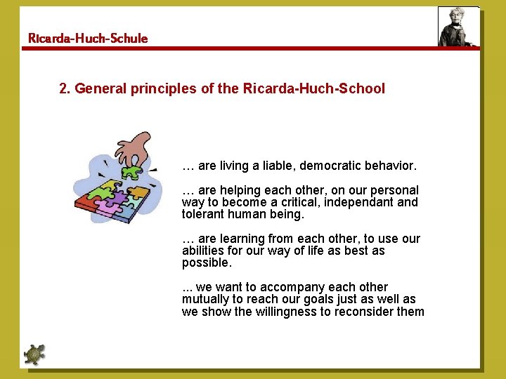 Ricarda-Huch-Schule 2. General principles of the Ricarda-Huch-School … are living a liable, democratic behavior.