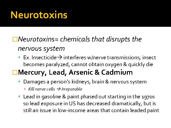 Neurotoxins �Neurotoxins= chemicals that disrupts the nervous system Ex. Insecticide interferes w/nerve transmissions; insect