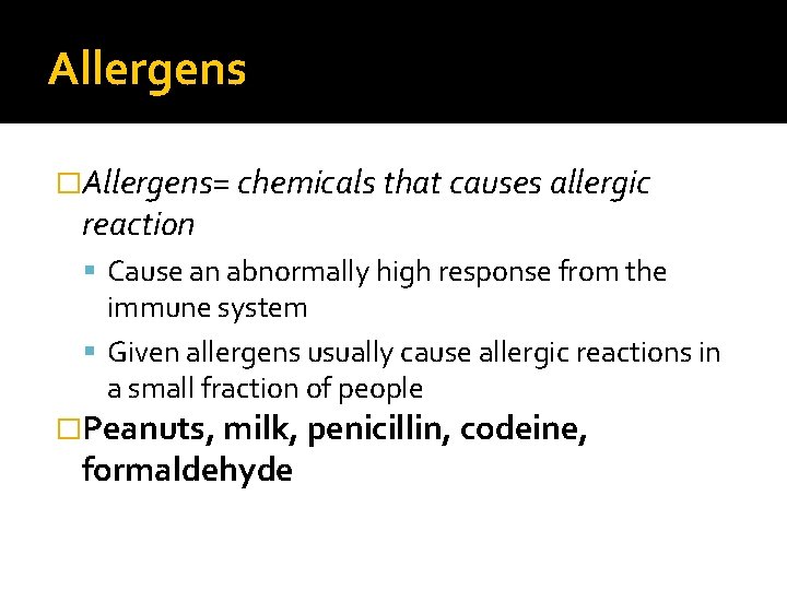 Allergens �Allergens= chemicals that causes allergic reaction Cause an abnormally high response from the