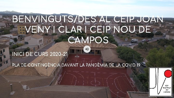 BENVINGUTS/DES AL CEIP JOAN VENY I CLAR I CEIP NOU DE CAMPOS INICI DE