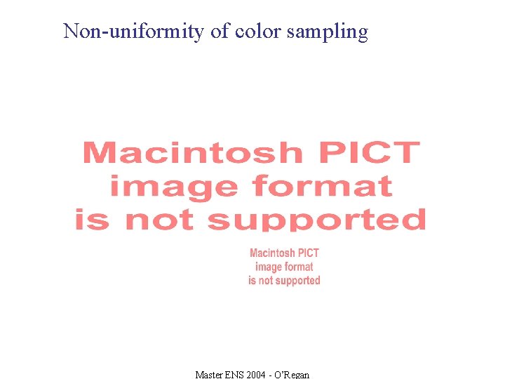 Non-uniformity of color sampling Master ENS 2004 - O’Regan 