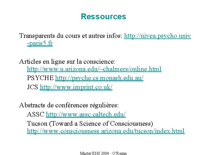 Ressources Transparents du cours et autres infos: http: //nivea. psycho. univ -paris 5. fr