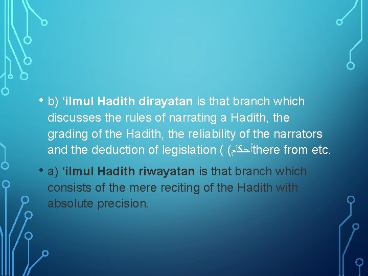  • b) ‘ilmul Hadith dirayatan is that branch which discusses the rules of