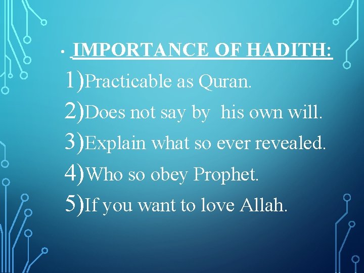  • IMPORTANCE OF HADITH: 1)Practicable as Quran. 2)Does not say by his own