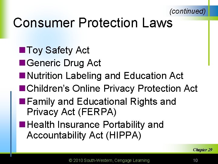 (continued) Consumer Protection Laws n Toy Safety Act n Generic Drug Act n Nutrition