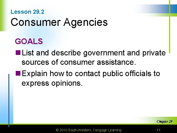 Lesson 29. 2 Consumer Agencies GOALS n List and describe government and private sources