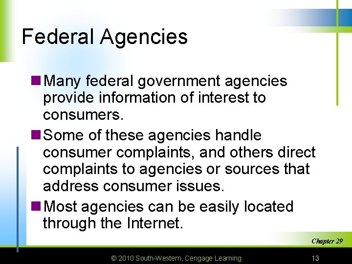 Federal Agencies n Many federal government agencies provide information of interest to consumers. n